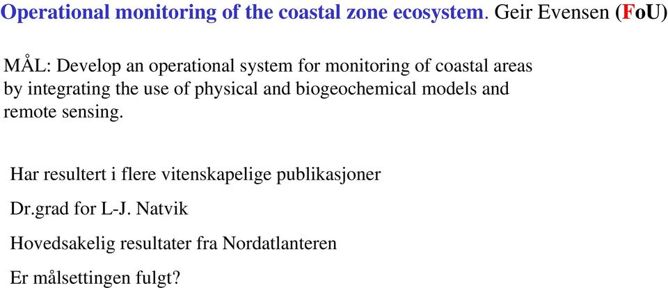 integrating the use of physical and biogeochemical models and remote sensing.