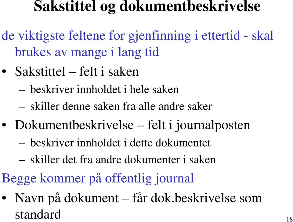 saker Dokumentbeskrivelse felt i journalposten beskriver innholdet i dette dokumentet skiller det fra