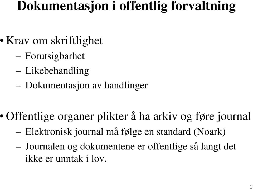 ha arkiv og føre journal Elektronisk journal må følge en standard (Noark)