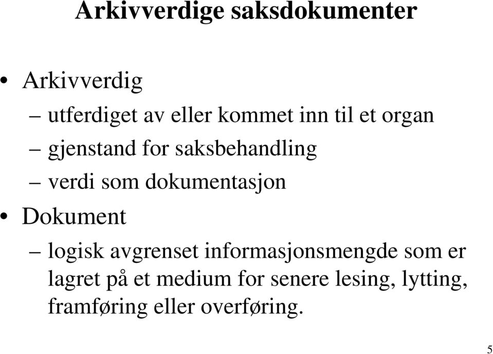 dokumentasjon Dokument logisk avgrenset informasjonsmengde som er