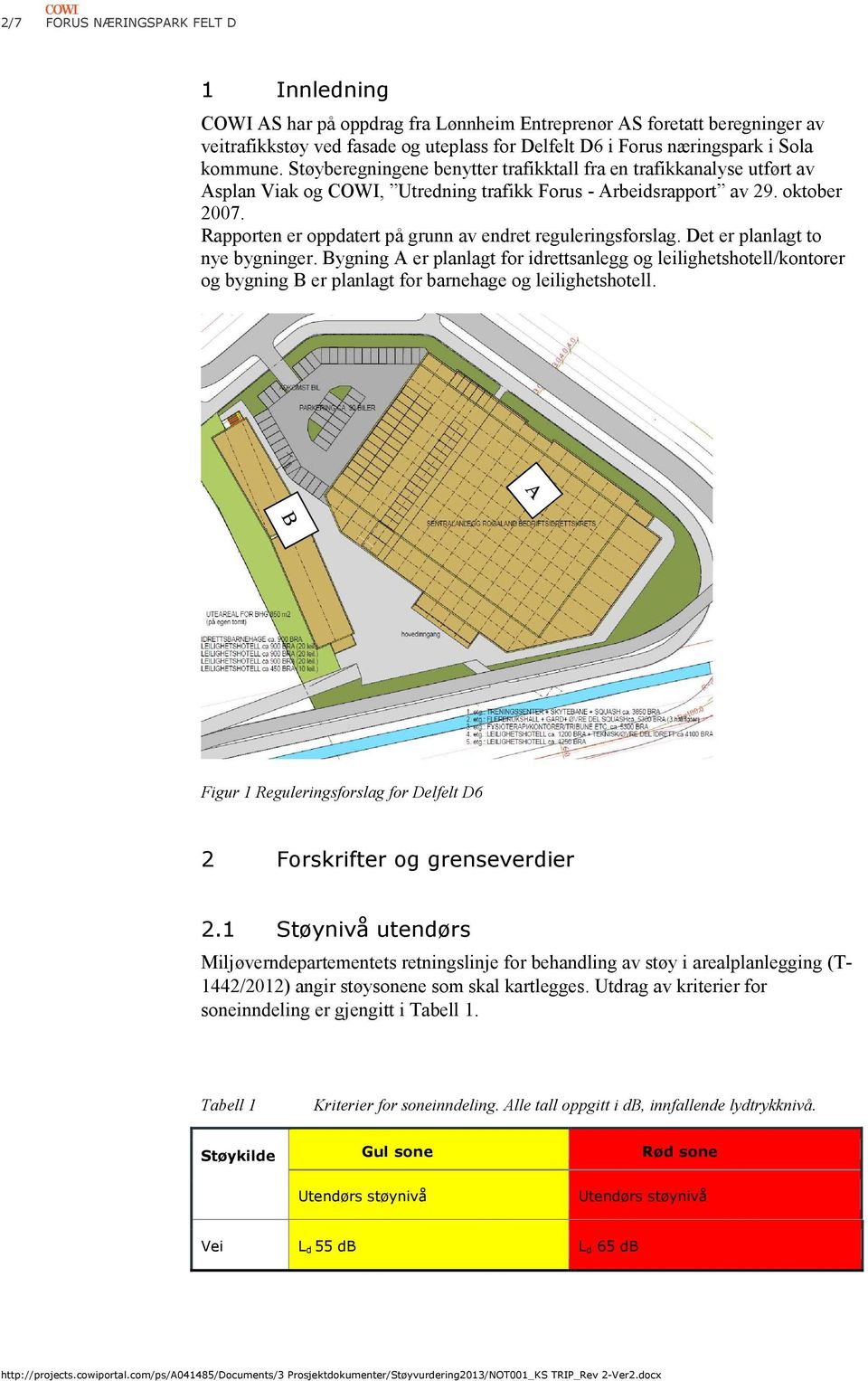 Rapporten er oppdatert på grunn av endret reguleringsforslag. Det er planlagt to nye bygninger.