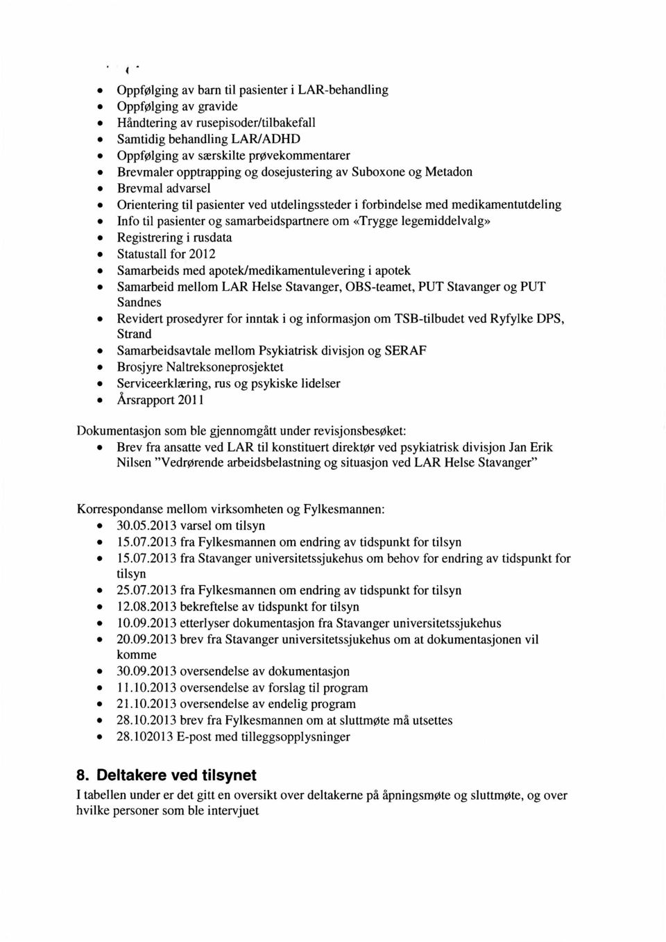 «Trygge legemiddelvalg» Registrering i rusdata Statustall for 2012 Samarbeids med apotek/medikamentulevering i apotek Samarbeid mellom LAR Helse Stavanger, OBS-teamet, PUT Stavanger og PUT Sandnes