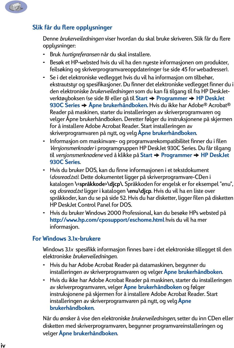 Se i det elektroniske vedlegget hvis du vil ha informasjon om tilbehør, ekstrautstyr og spesifikasjoner.