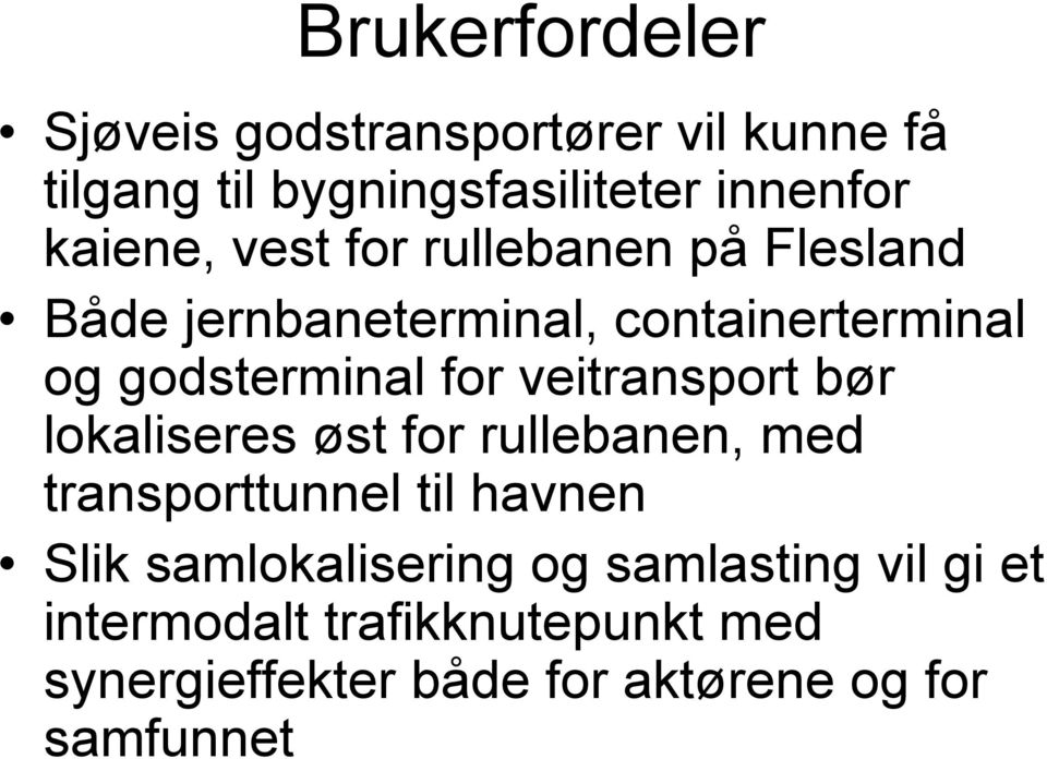 veitransport bør lokaliseres øst for rullebanen, med transporttunnel til havnen Slik samlokalisering