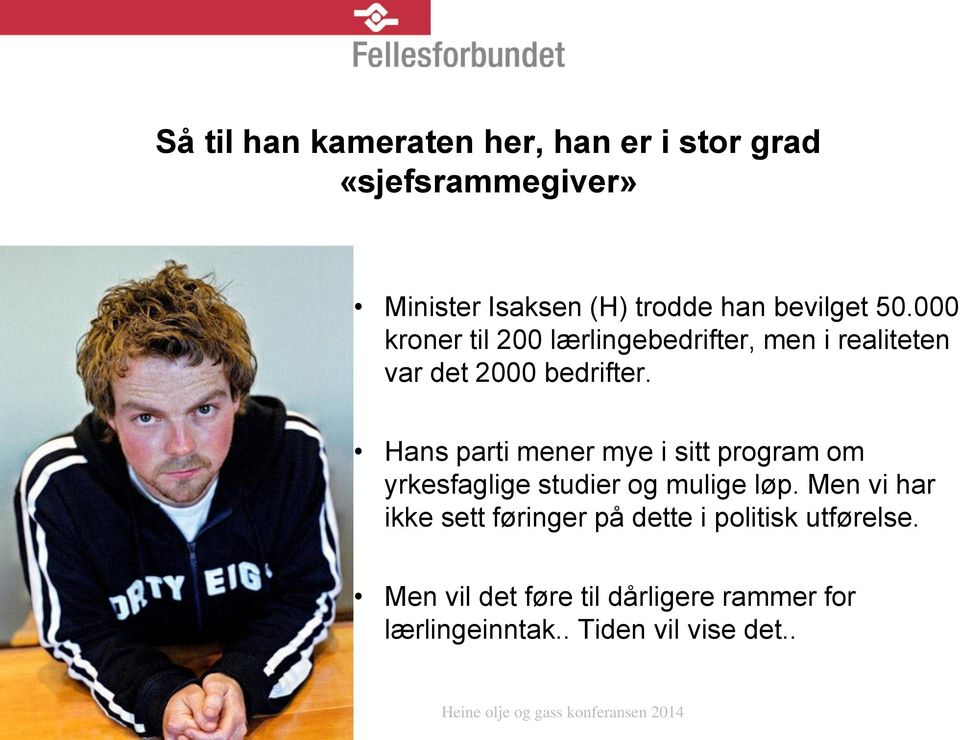 Hans parti mener mye i sitt program om yrkesfaglige studier og mulige løp.