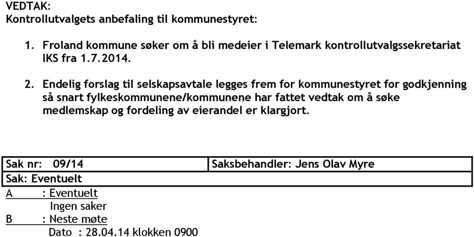 Endelig forslag til selskapsavtale legges frem for kommunestyret for godkjenning så snart