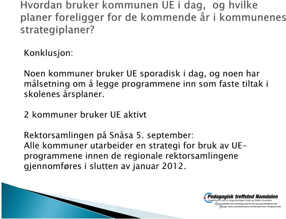 2 kommuner bruker UE aktivt Rektorsamlingen på Snåsa 5.