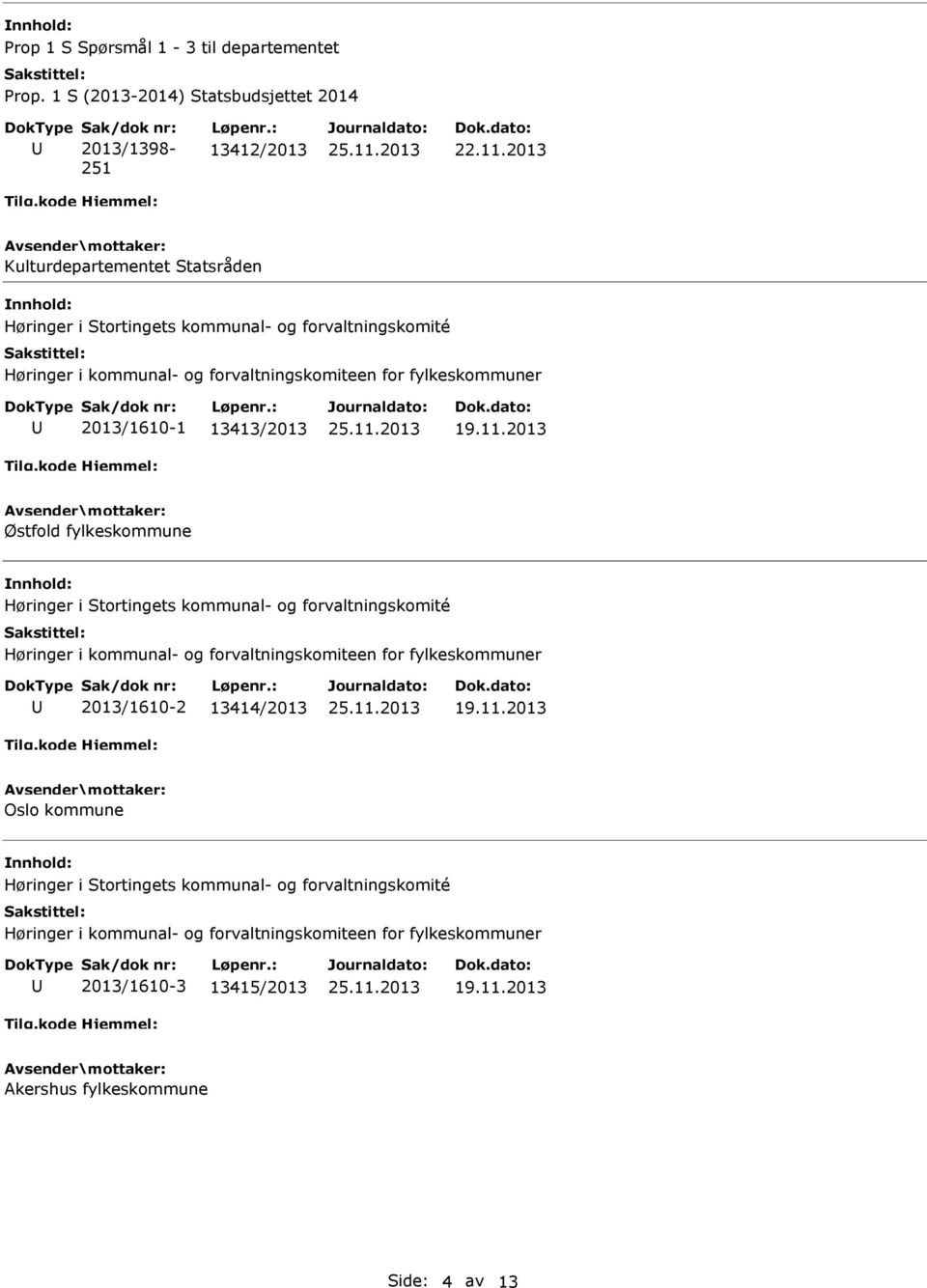 2013 Kulturdepartementet Statsråden 2013/1610-1 13413/2013