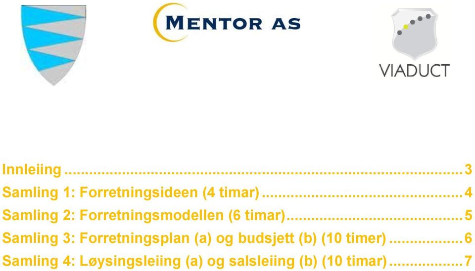 .. 5 Samling 3: Forretningsplan (a) og budsjett (b) (10