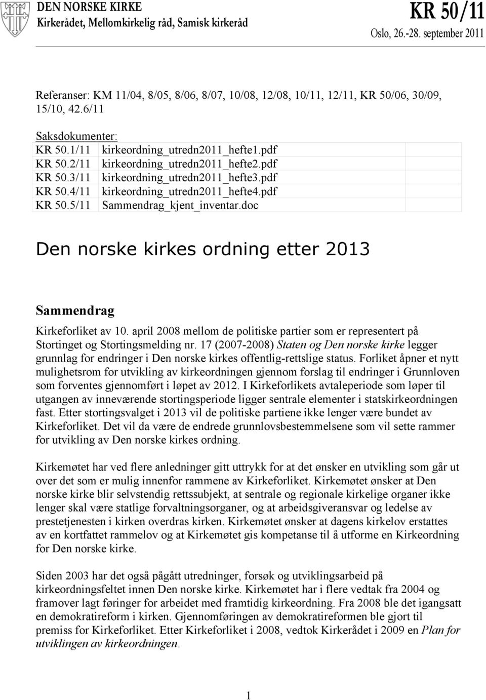 pdf KR 50.5/11 Sammendrag_kjent_inventar.doc Den norske kirkes ordning etter 2013 Sammendrag Kirkeforliket av 10.