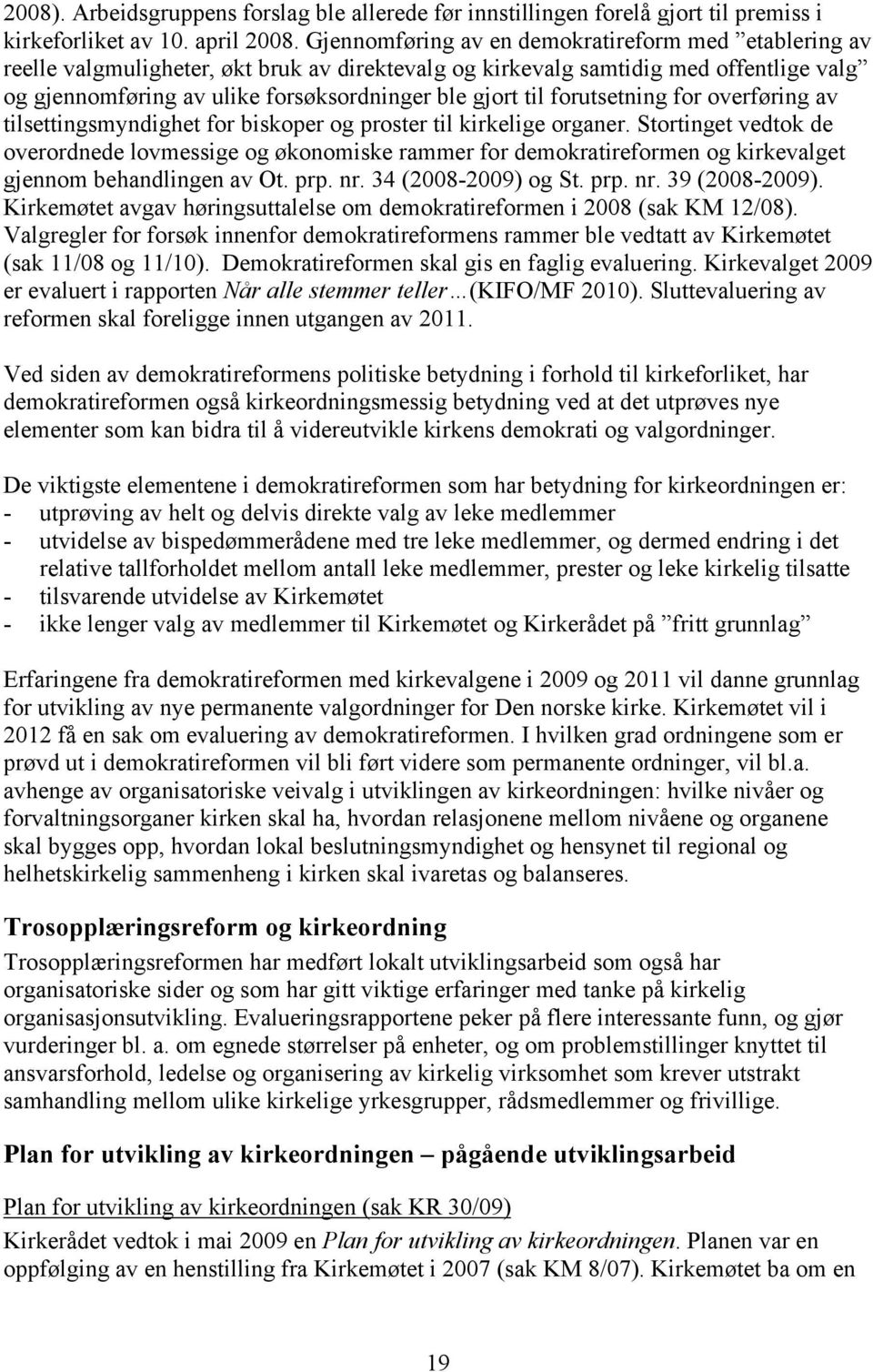 forutsetning for overføring av tilsettingsmyndighet for biskoper og proster til kirkelige organer.