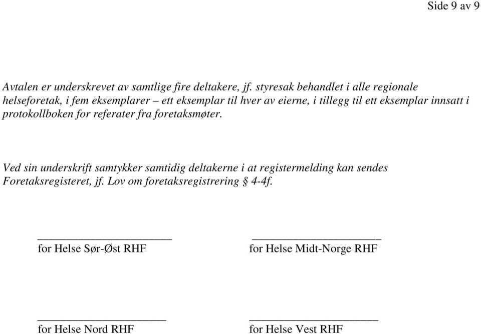 eksemplar innsatt i protokollboken for referater fra foretaksmøter.