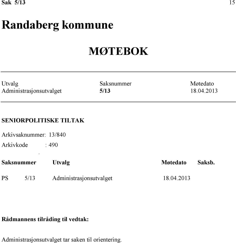 2013 SENIORPOLITISKE TILTAK Arkivsaknummer: 13/840 Arkivkode : 490.