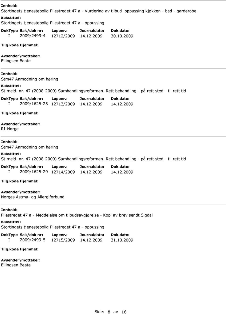 2009 Ellingsen Beate 2009/1625-28 12713/2009 R-orge 2009/1625-29 12714/2009 orges Astma- og