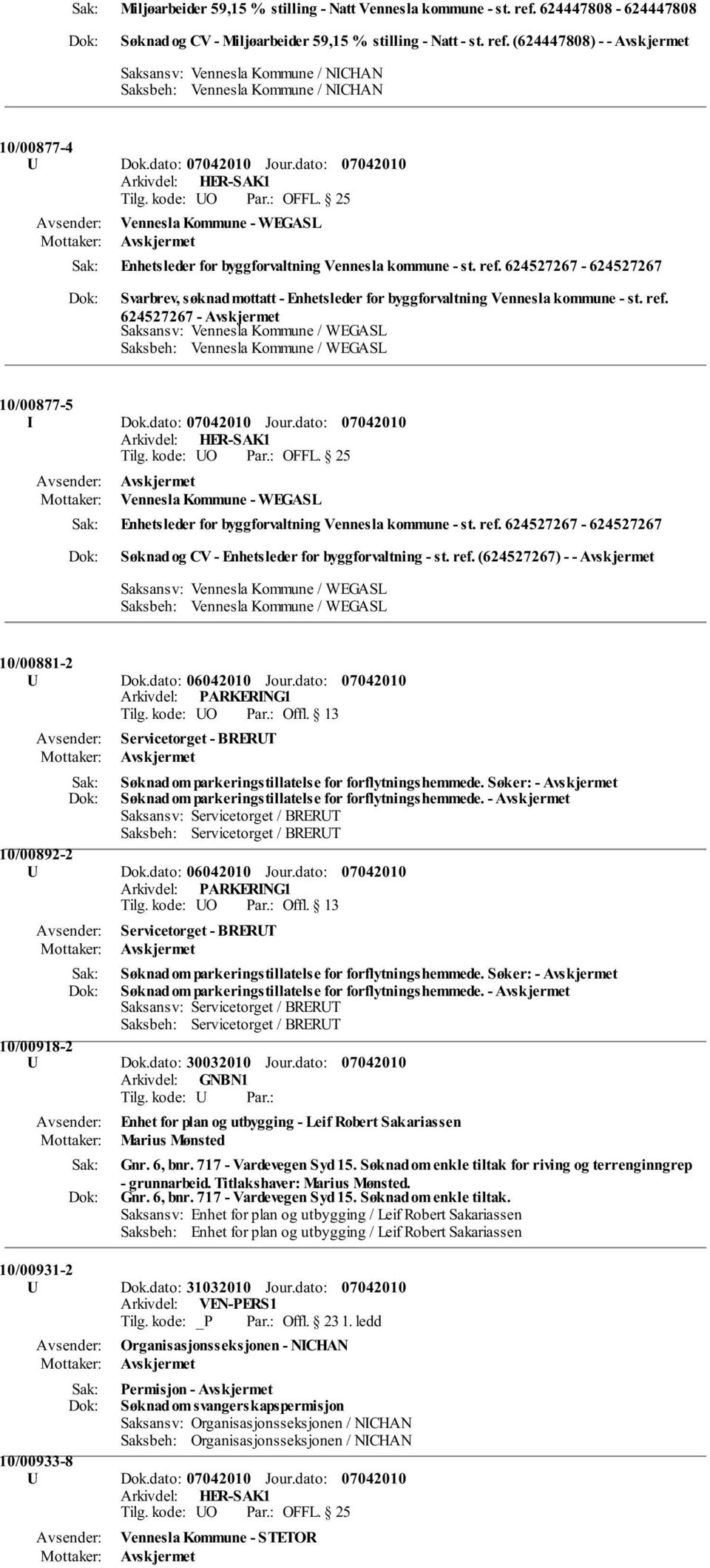 dato: Jour.dato: Vennesla Kommune - WEGASL Enhetsleder for byggforvaltning Vennesla kommune - st. ref.