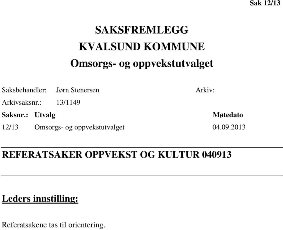 : Utvalg Møtedato 12/13 Omsorgs- og oppvekstutvalget 04.09.