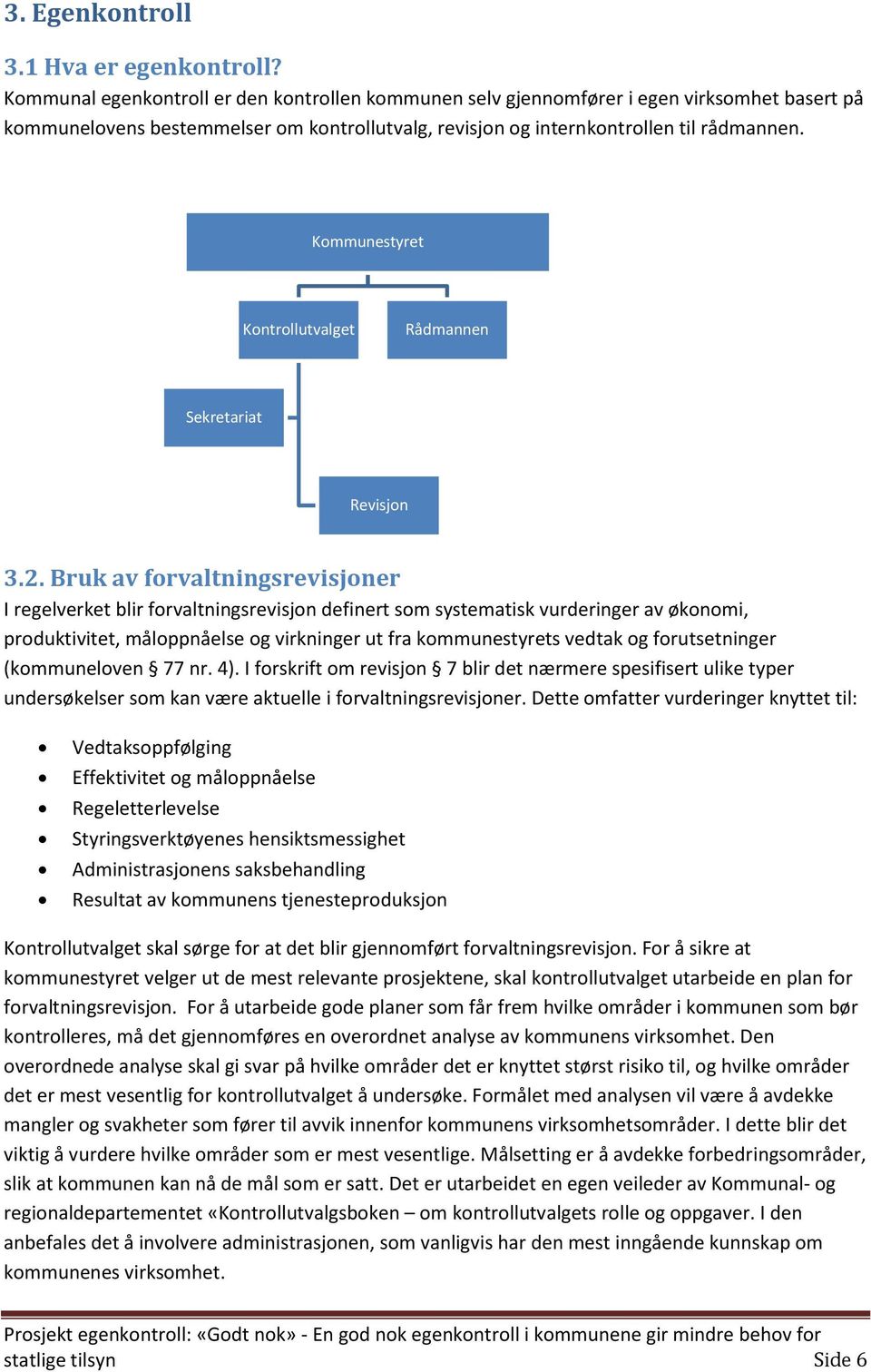 Kommunestyret Kontrollutvalget Rådmannen Sekretariat Revisjon 3.2.