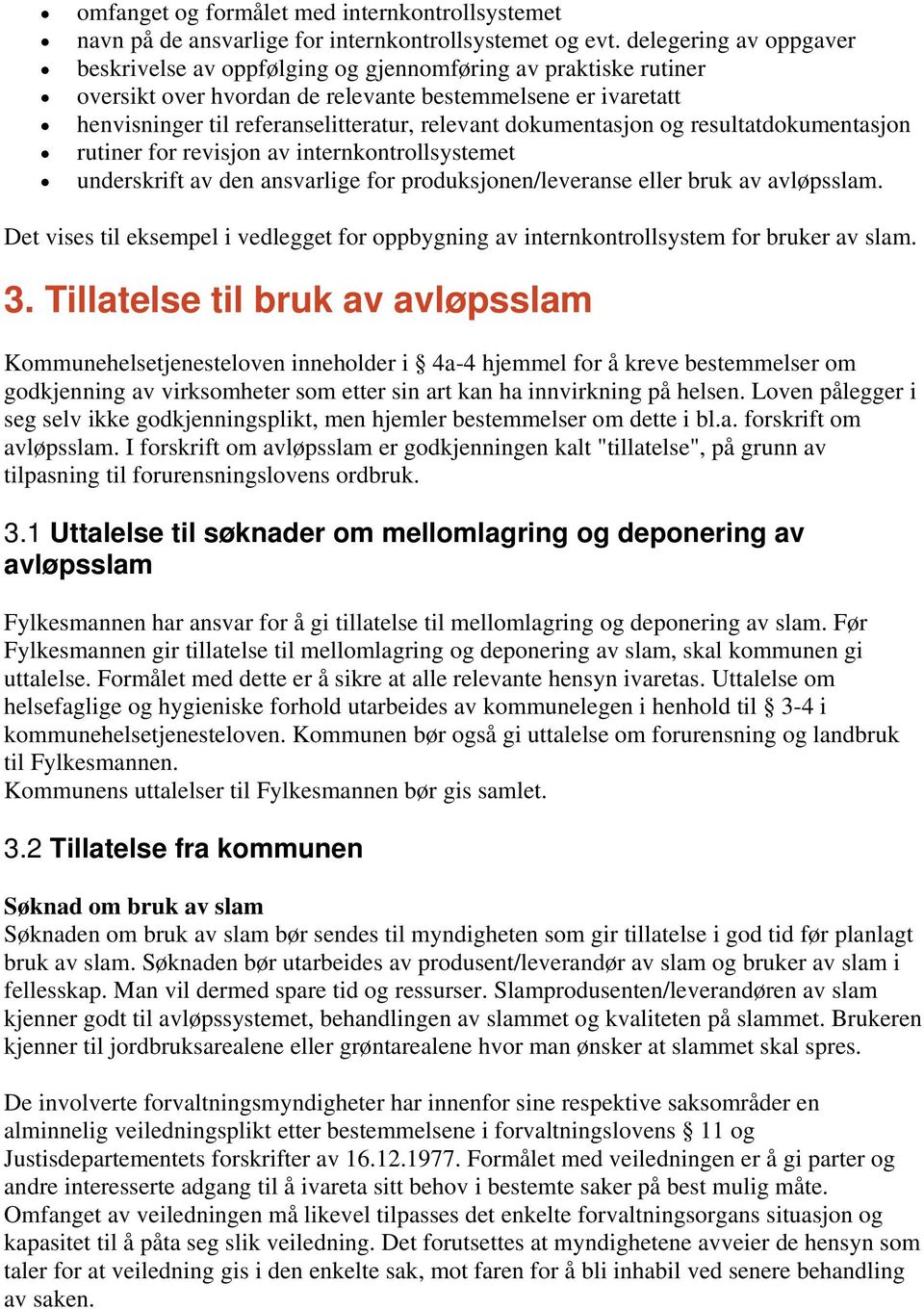 dokumentasjon og resultatdokumentasjon rutiner for revisjon av internkontrollsystemet underskrift av den ansvarlige for produksjonen/leveranse eller bruk av avløpsslam.