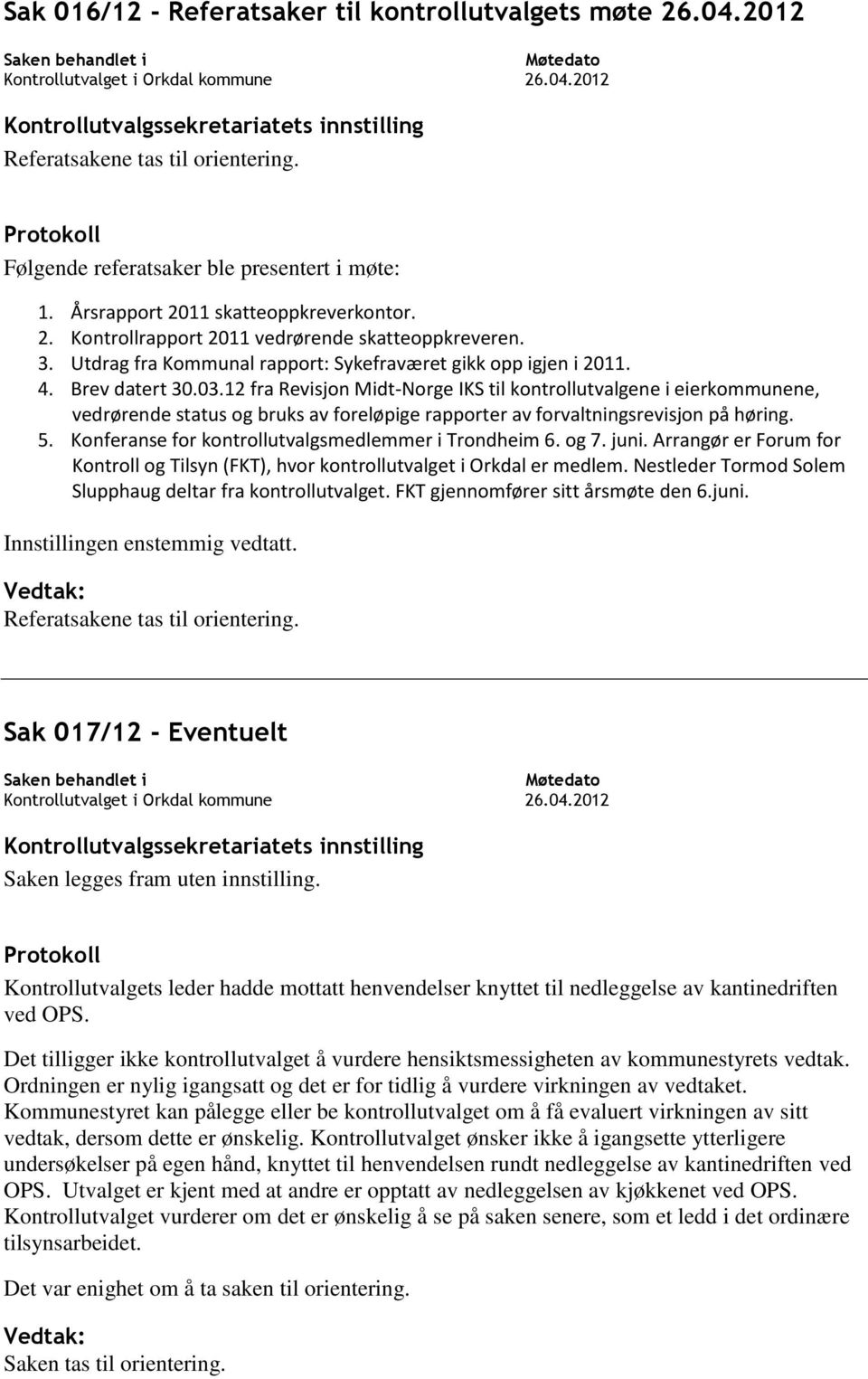 12 fra Revisjon Midt-Norge IKS til kontrollutvalgene i eierkommunene, vedrørende status og bruks av foreløpige rapporter av forvaltningsrevisjon på høring. 5.