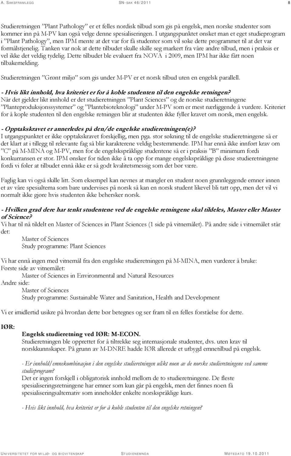 Tanken var nok at dette tilbudet skulle skille seg markert fra våre andre tilbud, men i praksis er vel ikke det veldig tydelig.