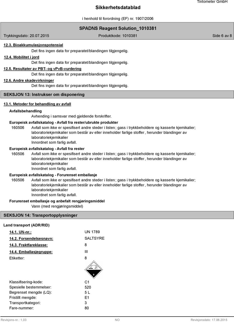 består av eller inneholder farlige stoffer, herunder blandinger av laboratoriekjemikalier Innordnet som farlig avfall.