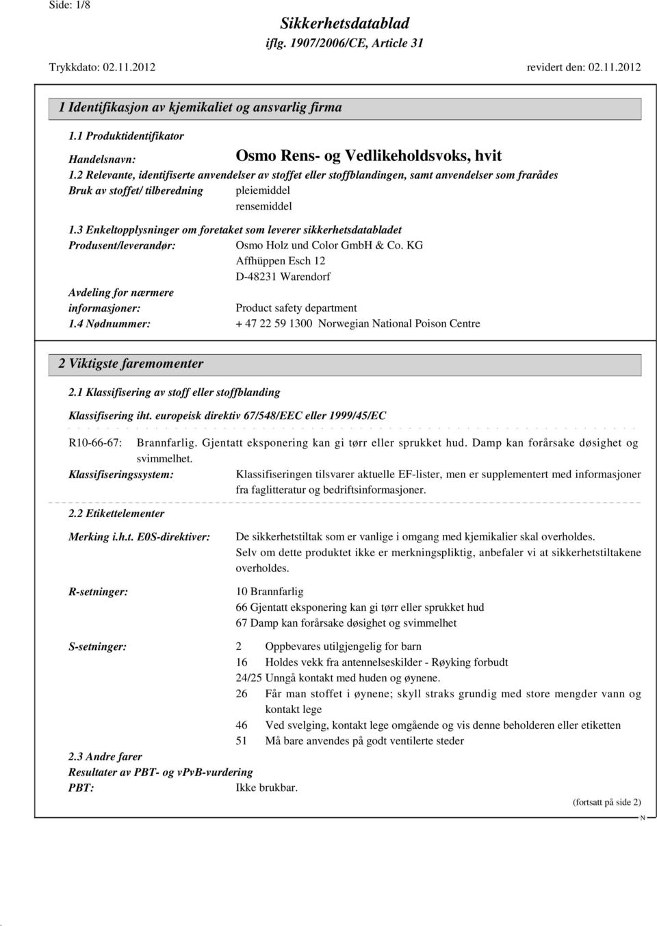 3 Enkeltopplysninger om foretaket som leverer sikkerhetsdatabladet Produsent/leverandør: Osmo Holz und Color GmbH & Co.