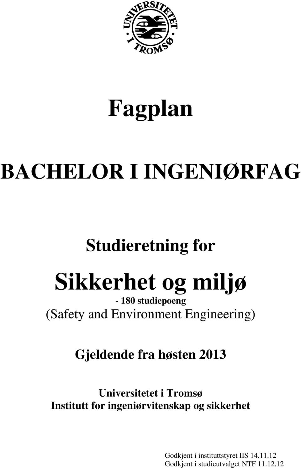 2013 Universitetet i Tromsø Institutt for ingeniørvitenskap og sikkerhet