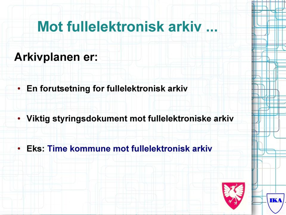 fullelektronisk arkiv Viktig styringsdokument