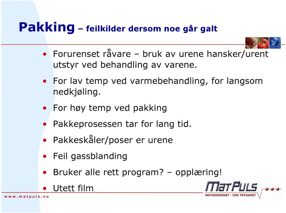 For lav temp ved varmebehandling, for langsom nedkjøling.