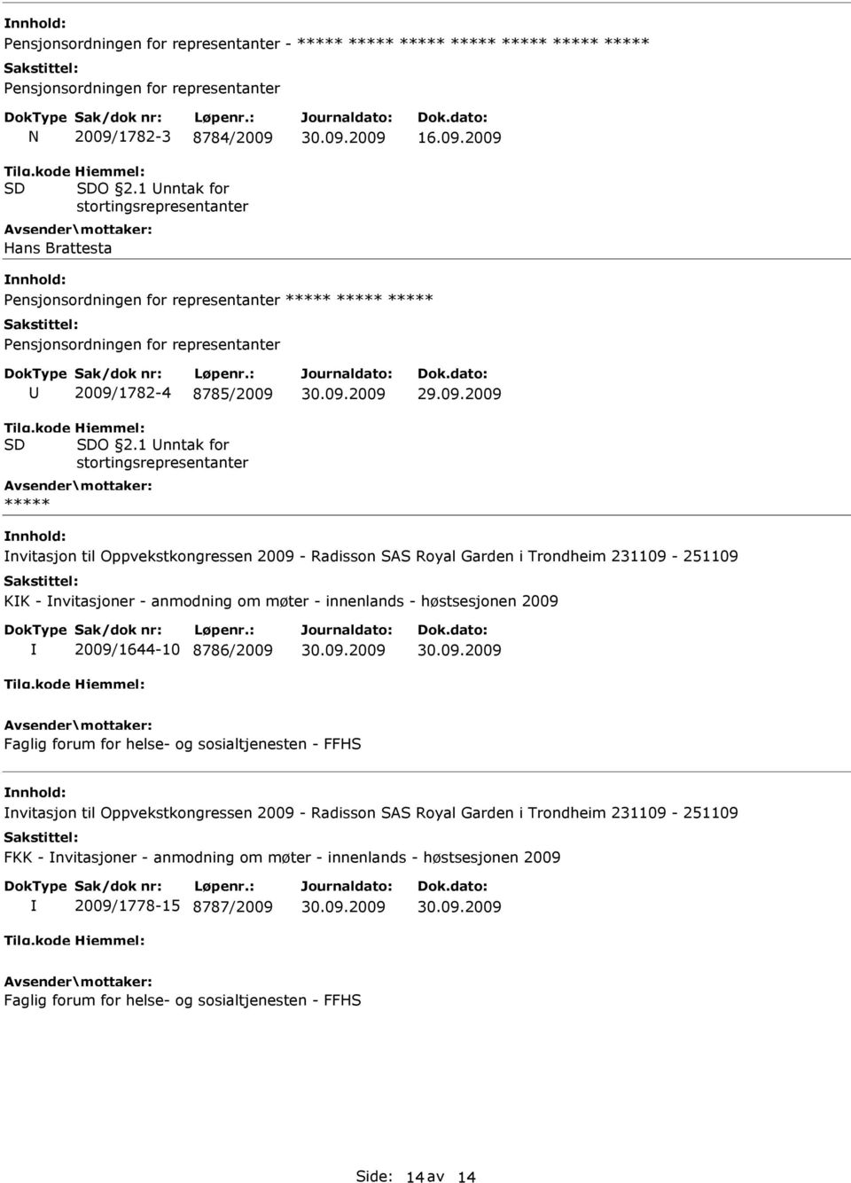 1 nntak for nvitasjon til Oppvekstkongressen 2009 - Radisson SAS Royal Garden i Trondheim 231109-251109 KK - nvitasjoner - anmodning om møter - innenlands - høstsesjonen 2009