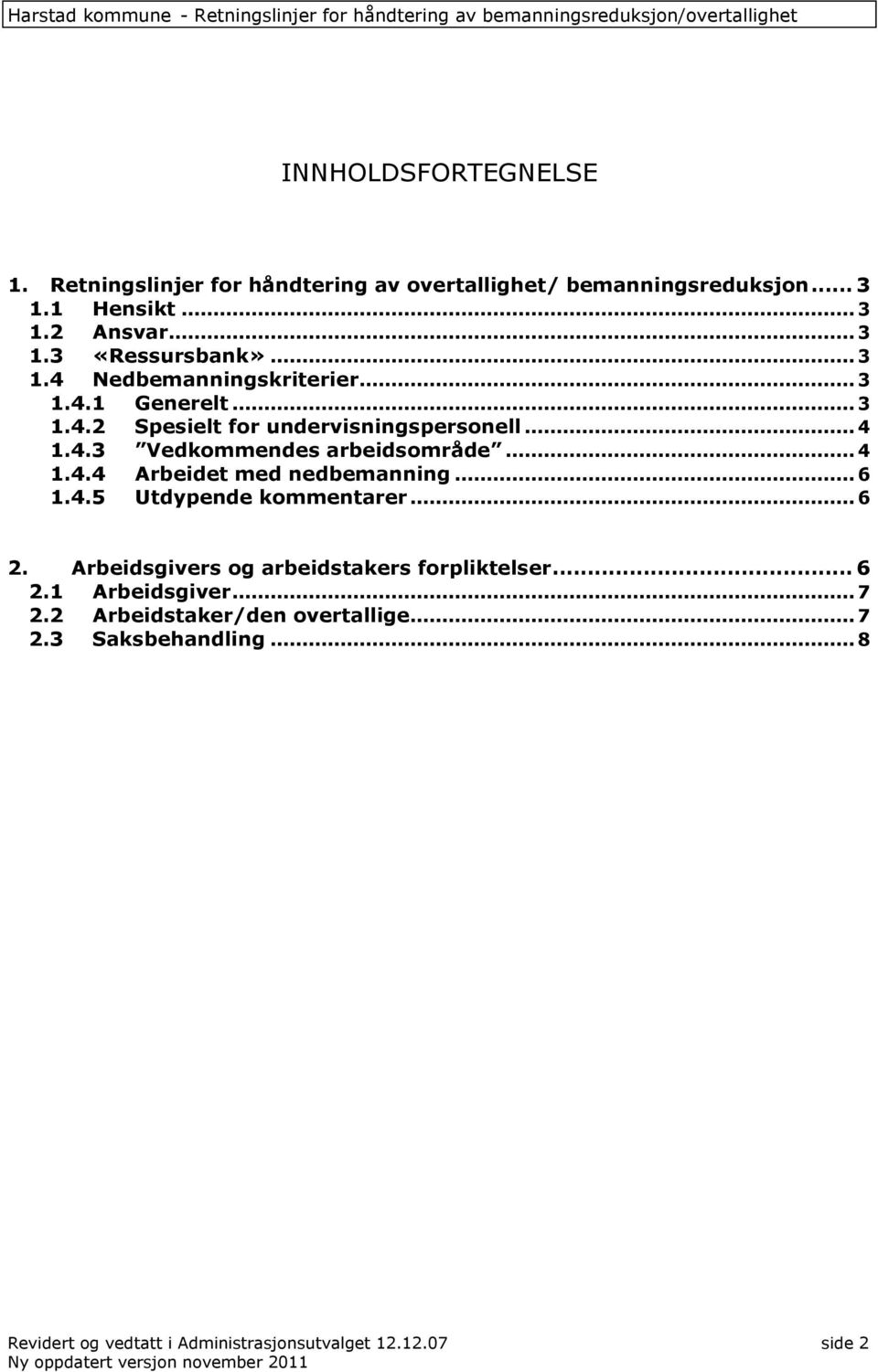 .. 4 1.4.4 Arbeidet med nedbemanning... 6 1.4.5 Utdypende kommentarer... 6 2. Arbeidsgivers og arbeidstakers forpliktelser... 6 2.1 Arbeidsgiver.