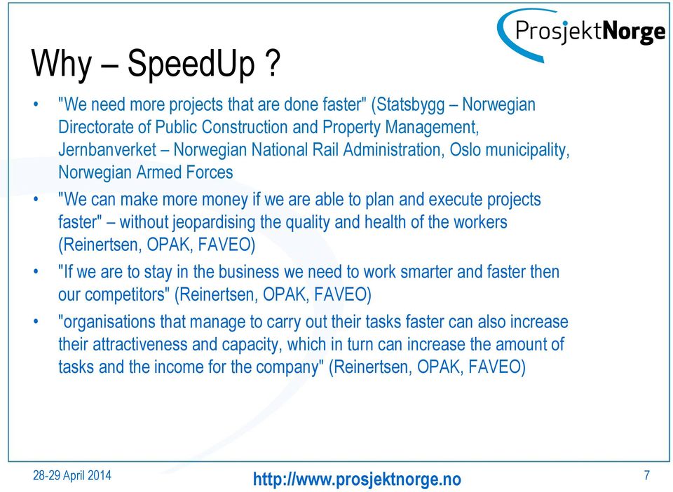 Oslo municipality, Norwegian Armed Forces "We can make more money if we are able to plan and execute projects faster" without jeopardising the quality and health of the workers