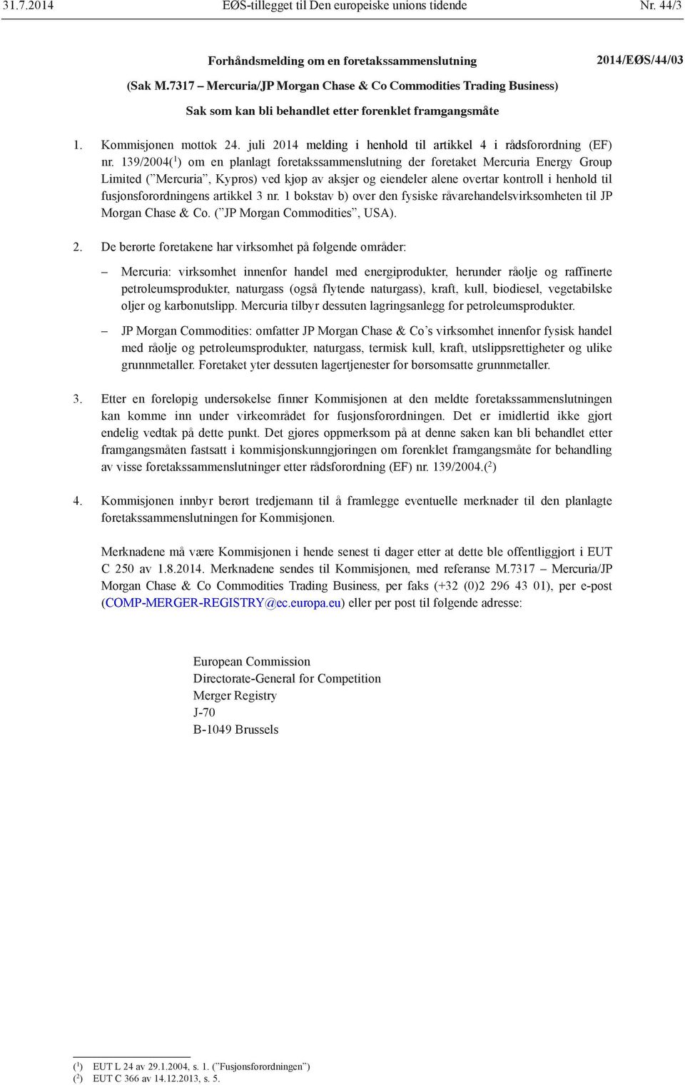 juli 2014 melding i henhold til artikkel 4 i rådsforordning (EF) nr.