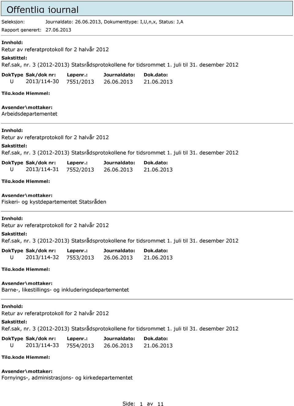 kystdepartementet Statsråden 2013/114-32 7553/2013 Barne-, likestillings- og