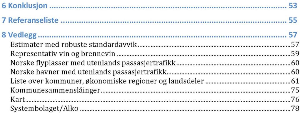 .. 60 Norske havner med utenlands passasjertrafikk.