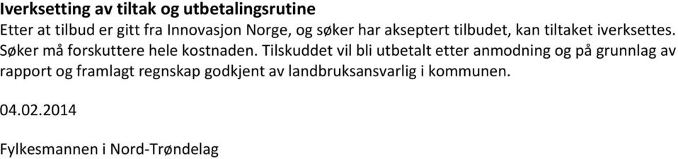 Søker må forskuttere hele kostnaden.