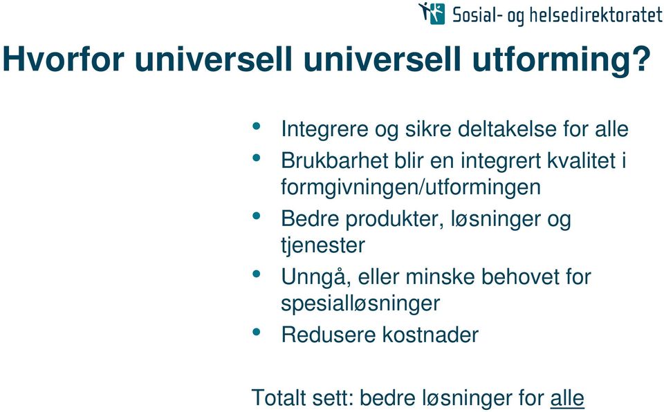 kvalitet i formgivningen/utformingen Bedre produkter, løsninger og