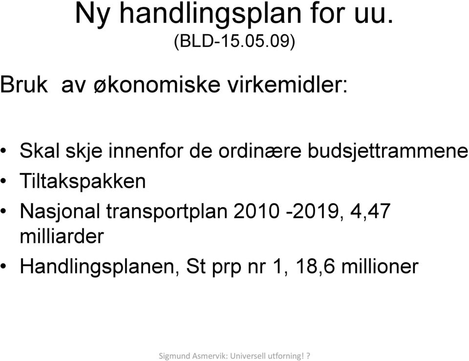 de ordinære budsjettrammene Tiltakspakken Nasjonal