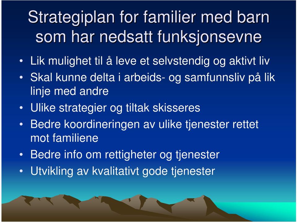 andre Ulike strategier og tiltak skisseres Bedre koordineringen av ulike tjenester rettet