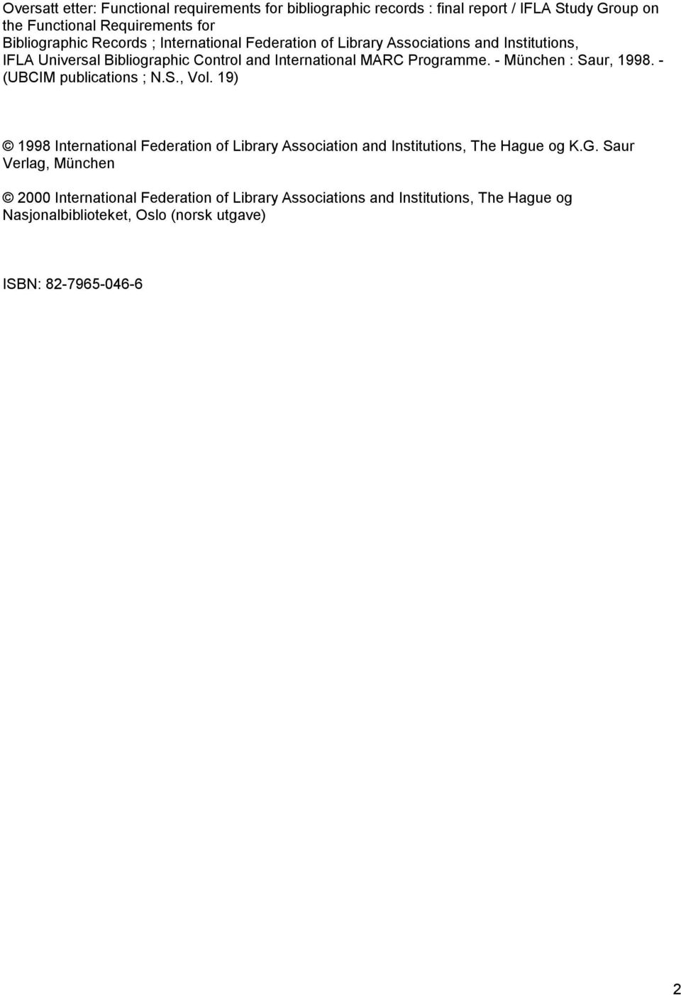 - München : Saur, 1998. - (UBCIM publications ; N.S., Vol. 19) 1998 International Federation of Library Association and Institutions, The Hague og K.G.