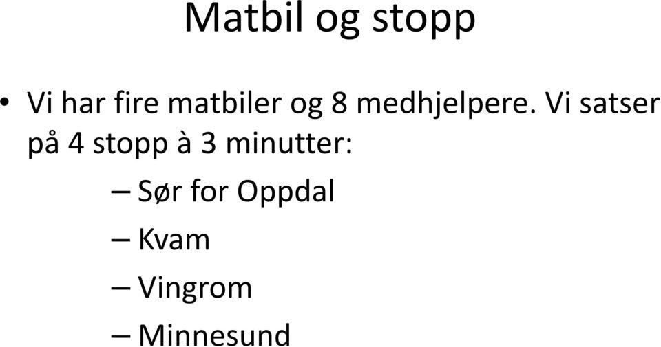 Vi satser på 4 stopp à 3