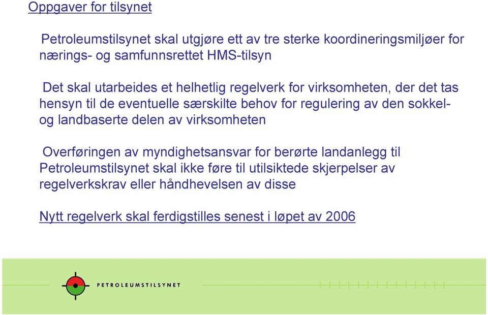 den sokkelog landbaserte delen av virksomheten Overføringen av myndighetsansvar for berørte landanlegg til Petroleumstilsynet skal