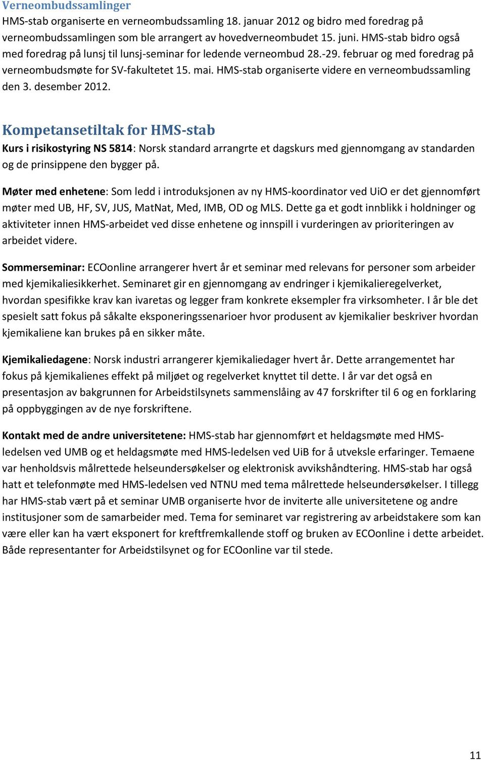 HMS-stab organiserte videre en verneombudssamling den 3. desember 2012.