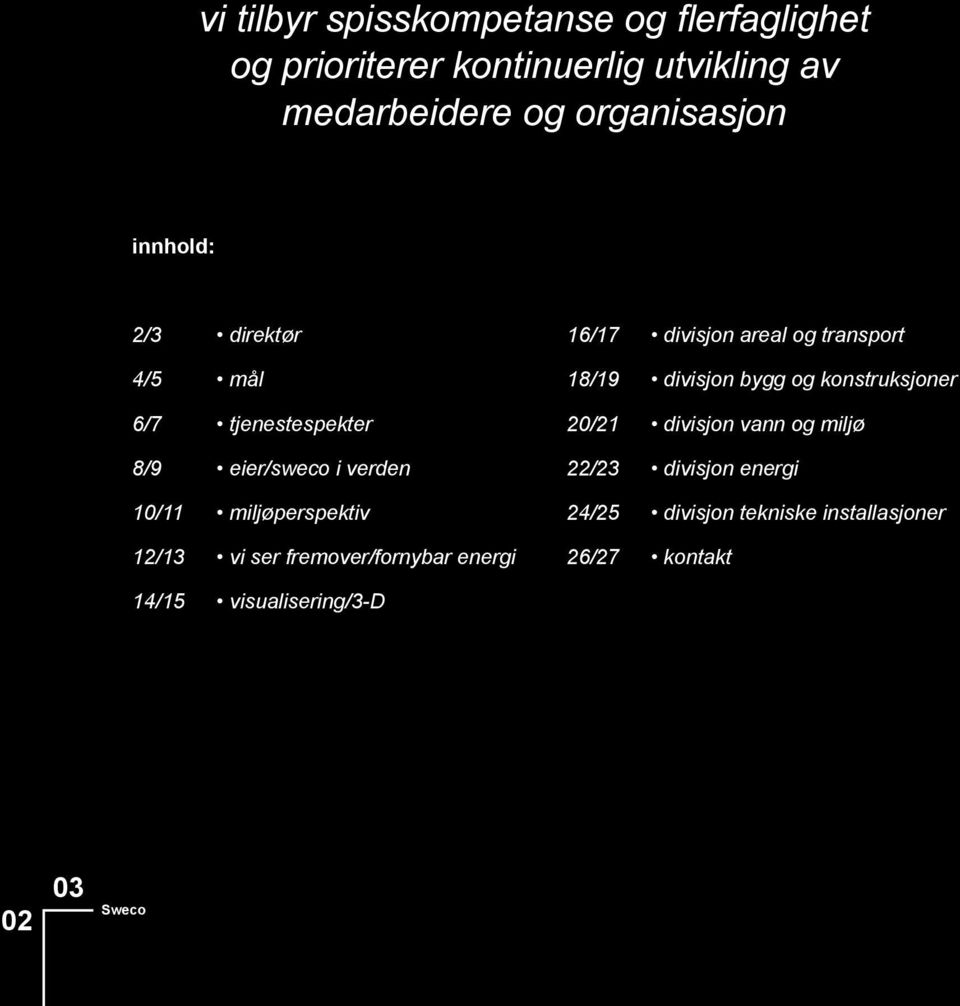 fremover/fornybar energi 16/17 divisjon areal og transport 18/19 divisjon bygg og konstruksjoner 20/21 divisjon