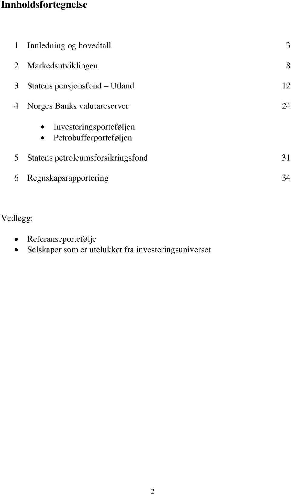 Petrobufferporteføljen 5 Statens petroleumsforsikringsfond 31 6