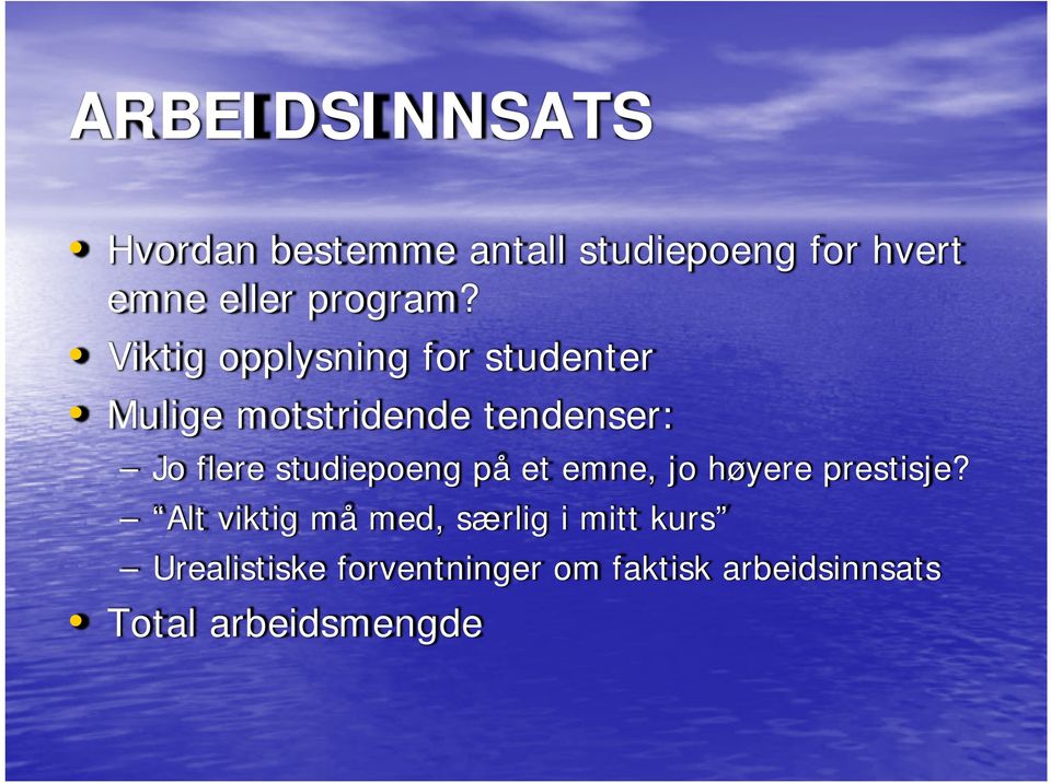 Viktig opplysning for studenter Mulige motstridende tendenser: Jo flere