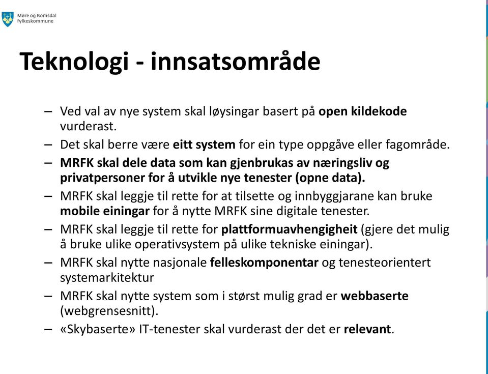 MRFK skal leggje til rette for at tilsette og innbyggjarane kan bruke mobile einingar for å nytte MRFK sine digitale tenester.