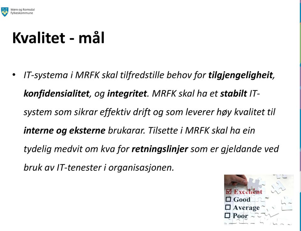 MRFK skal ha et stabilt ITsystem som sikrar effektiv drift og som leverer høy kvalitet til