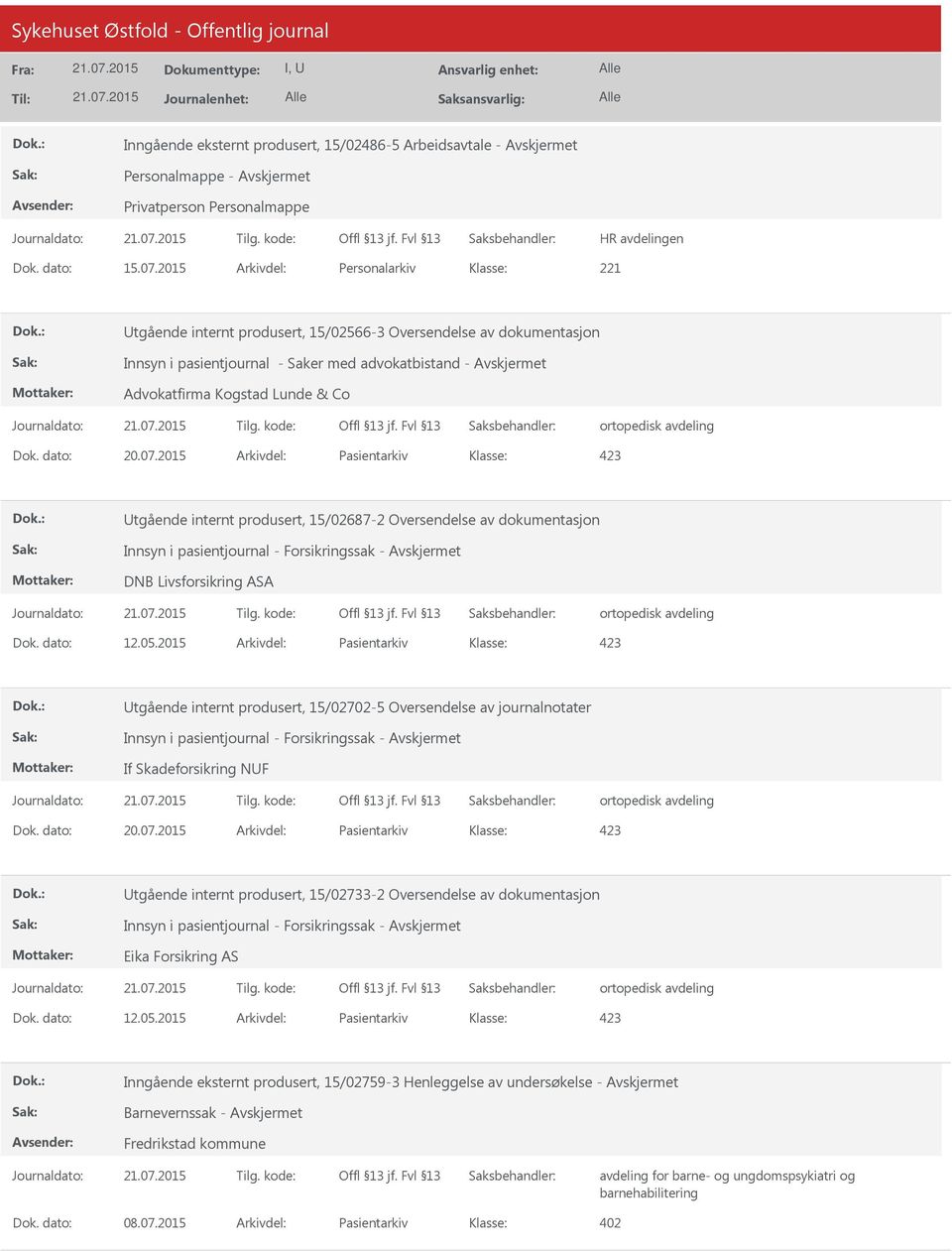 dato: 20.07.2015 Arkivdel: Pasientarkiv Utgående internt produsert, 15/02687-2 Oversendelse av dokumentasjon DNB Livsforsikring ASA Dok. dato: 12.05.