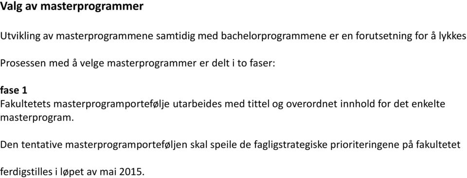 masterprogramportefølje utarbeides med tittel og overordnet innhold for det enkelte masterprogram.